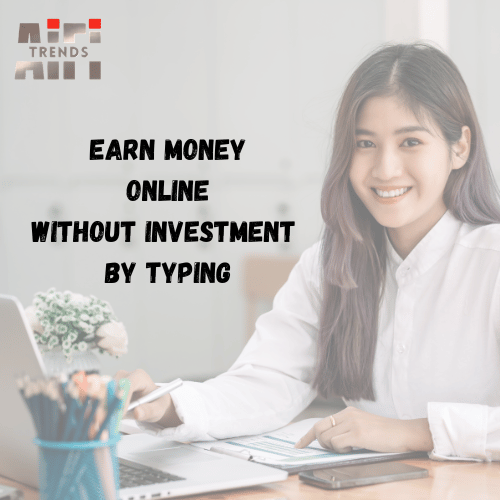 earn money online without investment by typing